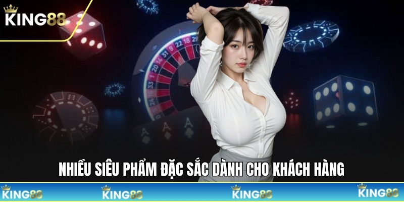 Nhiều siêu phẩm đặc sắc dành cho khách hàng
