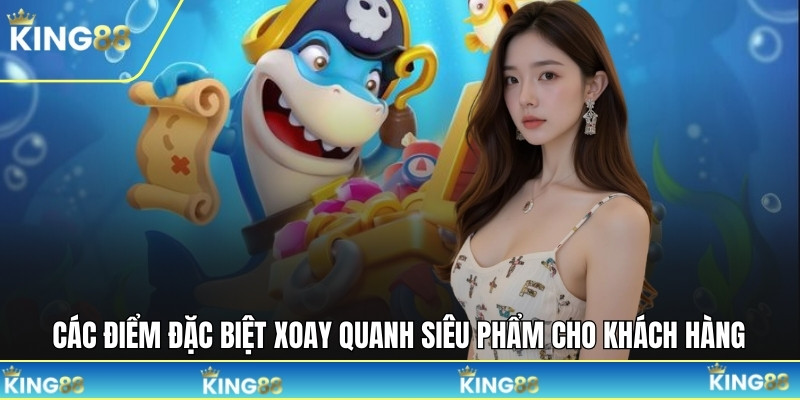Các điểm đặc biệt xoay quanh siêu phẩm cho khách hàng