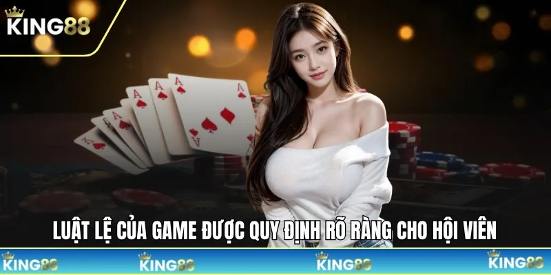Luật lệ của game được quy định rõ ràng cho hội viên